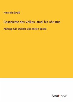 Geschichte des Volkes Israel bis Christus - Ewald, Heinrich