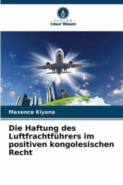 Die Haftung des Luftfrachtführers im positiven kongolesischen Recht - Kiyana, Maxence