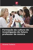 Formação da cultura de investigação do futuro professor de música