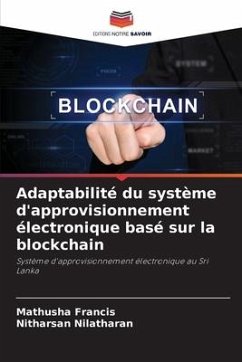 Adaptabilité du système d'approvisionnement électronique basé sur la blockchain - Francis, Mathusha;Nilatharan, Nitharsan