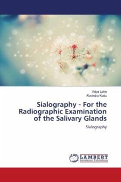 Sialography - For the Radiographic Examination of the Salivary Glands - Lohe, Vidya;Kadu, Ravindra