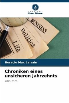 Chroniken eines unsicheren Jahrzehnts - Larrain, Horacio Max