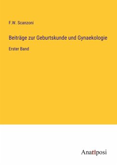 Beiträge zur Geburtskunde und Gynaekologie - Scanzoni, F. W.