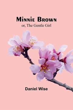 Cover Minnie Brown; or, The Gentle Girl