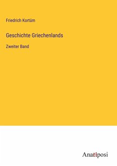 Geschichte Griechenlands - Kortüm, Friedrich