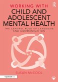 Working with Child and Adolescent Mental Health: The Central Role of Language and Communication (eBook, ePUB)