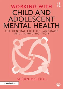 Working with Child and Adolescent Mental Health: The Central Role of Language and Communication (eBook, ePUB) - McCool, Susan