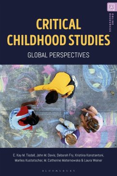 Critical Childhood Studies (eBook, PDF) - Tisdall, Kay; Davis, John; Fry, Deborah; Konstantoni, Kristina; Kustatscher, Marlies; Maternowska, Catherine; Weiner, Laura