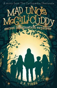 Mad Uncle McGillicuddy, Secret Imagination Explorer (eBook, ePUB) - Tibbs, S. F.