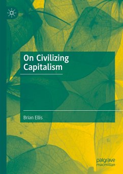 On Civilizing Capitalism (eBook, PDF) - Ellis, Brian