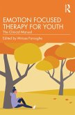Emotion Focused Therapy for Youth (eBook, PDF)