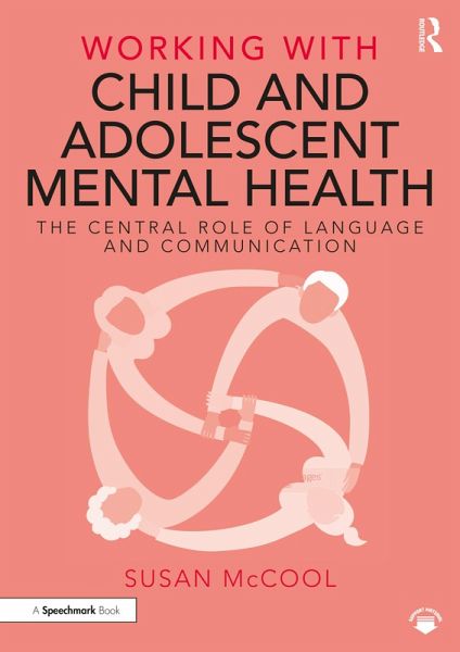 Working with Child and Adolescent Mental Health: The Central Role of Language and Communication (eBook, PDF) Working with Child and Adolescent Mental Health: The Central Role of Language and Communication (eBook, PDF)