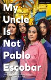 My Uncle Is Not Pablo Escobar (eBook, ePUB)