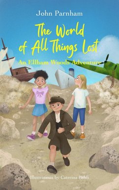 The world of all things lost (An Ellham Woods Adventure, #1) (eBook, ePUB) - Parnham, John