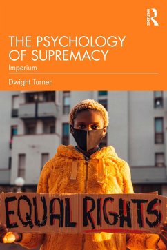 The Psychology of Supremacy (eBook, PDF) - Turner, Dwight
