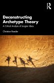 Deconstructing Archetype Theory (eBook, PDF)