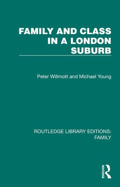 Family and Class in a London Suburb (eBook, PDF) - Willmott, Peter; Young, Michael