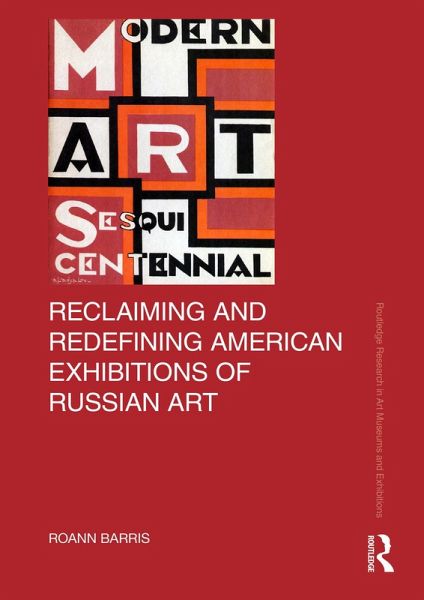 Reclaiming and Redefining American Exhibitions of Russian Art (eBook, PDF) Reclaiming and Redefining American Exhibitions of Russian Art (eBook, PDF)