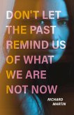 Don't Let The Past Remind Us Of What We Are Not Now (eBook, ePUB)
