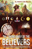 THE TAKING AWAY OF THE BELIEVERS (eBook, ePUB) THE TAKING AWAY OF THE BELIEVERS (eBook, ePUB)