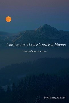 Confessions Under Cratered Moons (eBook, ePUB) - Aumack, Whitney