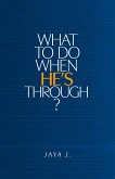 What To Do When He's Through? (eBook, ePUB)