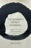 The Intimacy of Not Knowing (eBook, ePUB)