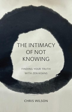 The Intimacy of Not Knowing (eBook, ePUB) - Wilson, Chris