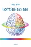 Gyógyítsd meg az agyad (eBook, ePUB)