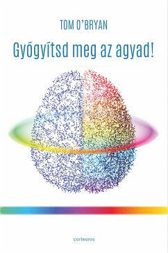 Gyógyítsd meg az agyad (eBook, ePUB) - O'Brian, Tom