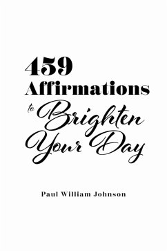 Cover 459 Affirmations to Brighten Your Day (eBook, ePUB)