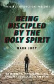 Being Discipled by the Holy Spirit (eBook, ePUB) Being Discipled by the Holy Spirit (eBook, ePUB)