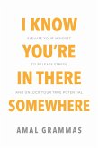 I Know You're In There Somewhere (eBook, ePUB)