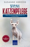 Sphynx Katzenpflege - Pflege, Ernährung und häufige Krankheiten rund um Deine Sphynx (eBook, ePUB)