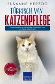 Türkisch Van Katzenpflege - Pflege, Ernährung und häufige Krankheiten rund um Deine Türkisch Van (eBook, ePUB)