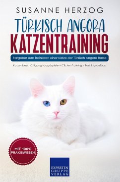 Türkisch Angora Katzentraining - Ratgeber zum Trainieren einer Katze der Türkisch Angora Rasse (eBook, ePUB) - Herzog, Susanne