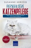 Perserkatze Katzenpflege - Pflege, Ernährung und häufige Krankheiten rund um Deine Perserkatze (eBook, ePUB)