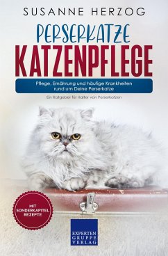 Perserkatze Katzenpflege - Pflege, Ernährung und häufige Krankheiten rund um Deine Perserkatze (eBook, ePUB) - Herzog, Susanne