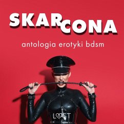 Skarcona: Antologia erotyki BDSM (MP3-Download) - authors, LUST
