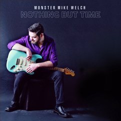 Nothing But Time - Welch,Mike -Monster-