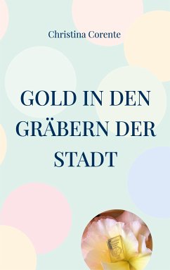 Gold in den Gräbern der Stadt (eBook, ePUB) - Corente, Christina