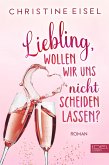 Liebling wollen wir uns nicht scheiden lassen (eBook, ePUB)