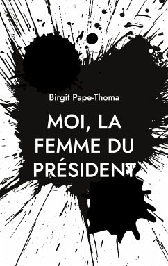 Moi, la femme du président (eBook, ePUB)