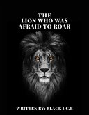 The Lion Who Was Afraid To Roar (eBook, ePUB)