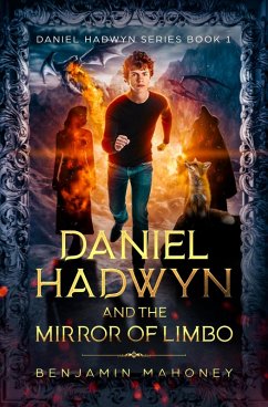 Daniel Hadwyn And The Mirror of Limbo (eBook, ePUB) - Mahoney, Benjamin