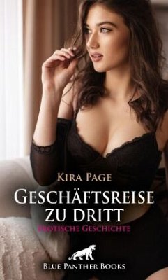 Geschäftsreise zu dritt   Erotische Geschichte + 1 weitere Geschichte - Page, Kira;Bell, George