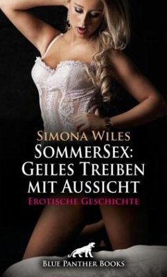 SommerSex: Geiles Treiben mit Aussicht   Erotische Geschichte + 1 weitere Geschichte - Wiles, Simona