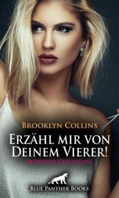 Erzähl mir von Deinem Vierer! Erotische Geschichte + 1 weitere Geschichte - Collins, Brooklyn