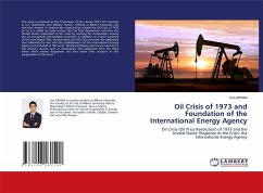 Oil Crisis of 1973 and Foundation of the International Energy Agency - Arihan, Can