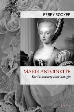 Marie Antoinette - Der Leidensweg einer Königin - Rocker, Ferry